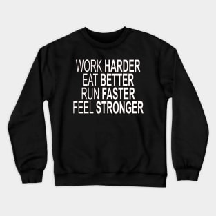 Work harder, eat better - inspirational t-shirt Crewneck Sweatshirt